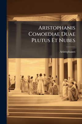 Aristophanis Comoediae Duae Plutus Et Nubes 1178881334 Book Cover