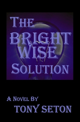 The Bright Wise Solution 0998960578 Book Cover