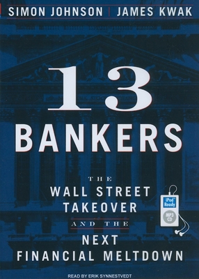 13 Bankers: The Wall Street Takeover and the Ne... 1400166845 Book Cover