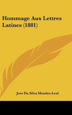 Hommage Aux Lettres Latines (1881) [French] 1162339446 Book Cover