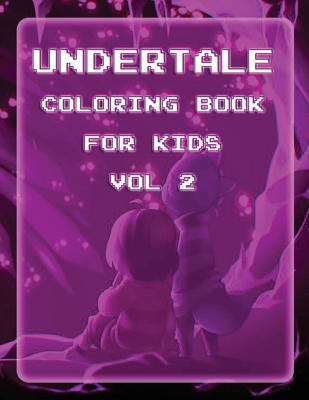 Undertale Coloring Book for Kids Vol 2 : Undertale Coloring Pages of Sans, Papyrus and Friends