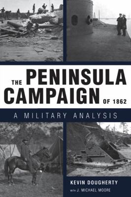 The Peninsula Campaign of 1862: A Military Anal... 1604735120 Book Cover