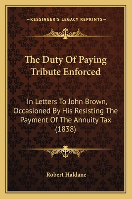 The Duty Of Paying Tribute Enforced: In Letters... 1165074729 Book Cover