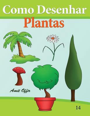 Como Desenhar: Plantas: Livros Infantis [Portuguese] 1494429527 Book Cover