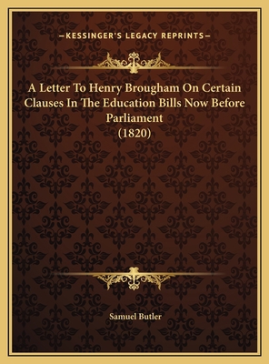 A Letter To Henry Brougham On Certain Clauses I... 1169437028 Book Cover