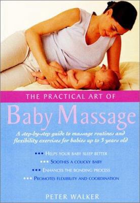 The Practical Art Of Baby Massage 1555613411 Book Cover