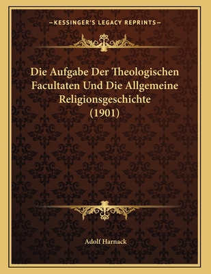 Die Aufgabe Der Theologischen Facultaten Und Di... [German] 1167331699 Book Cover