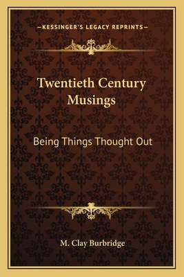 Twentieth Century Musings: Being Things Thought... 116372274X Book Cover