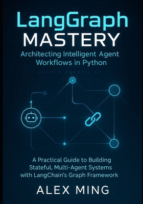LangGraph Mastery: Architecting Intelligent Age... B0FWTBHZQD Book Cover