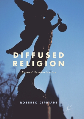 Diffused Religion: Beyond Secularization 3319862774 Book Cover