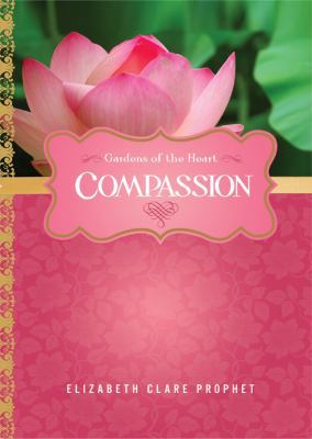 Compassion (Gardens of the Heart) 1609880706 Book Cover