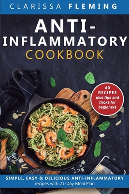 Anti-Inflammatory Cookbook: Simple, Easy & Deli... 1647134013 Book Cover