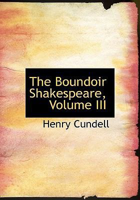 The Boundoir Shakespeare, Volume III [Large Print] 0554571048 Book Cover