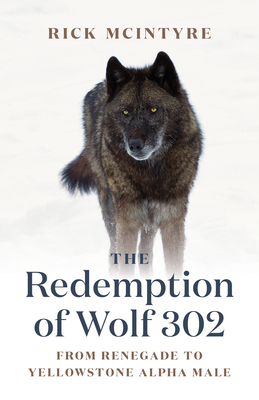 The Redemption of Wolf 302: From Renegade to Ye... 1778400752 Book Cover