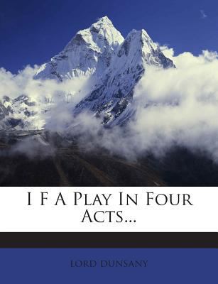 I F a Play in Four Acts... 127239803X Book Cover