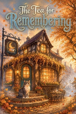 The Tea for Remembering B0HHFTSTK3 Book Cover