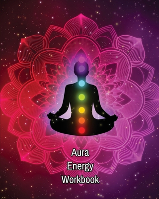 Aura Energy Workbook: Auras Energy Healing, Spi... 1649442920 Book Cover