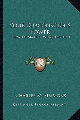 Your Subconscious Power: How To Make It Work Fo... 1163821683 Book Cover