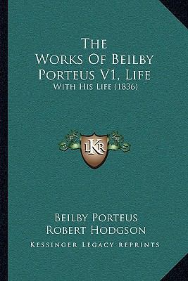 The Works Of Beilby Porteus V1, Life: With His ... 116722180X Book Cover