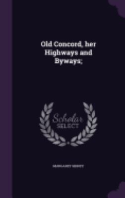 Old Concord, Her Highways and Byways; 1359621644 Book Cover