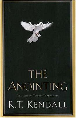 The Anointing: Yesterday, Today, and Tomorrow 0785269509 Book Cover