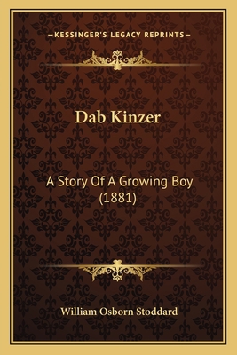 Dab Kinzer: A Story Of A Growing Boy (1881) 1167626036 Book Cover