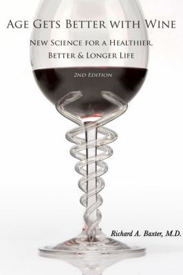 Age Gets Better with Wine: New Science for a He... 1934259241 Book Cover