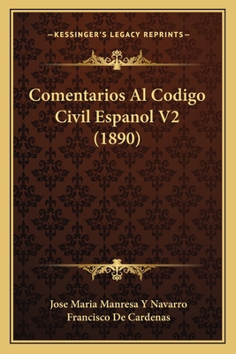 Comentarios Al Codigo Civil Espanol V2 (1890) [Spanish] 1168495377 Book Cover