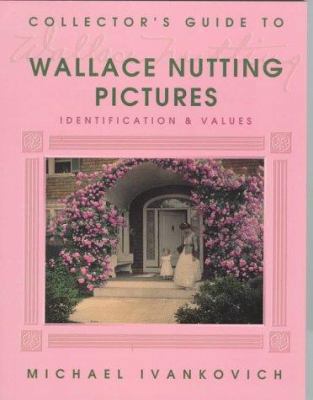 Collectors Guide to Wallace Nutting Pictures 0891457763 Book Cover