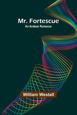 Mr. Fortescue: An Andean Romance 9357958517 Book Cover