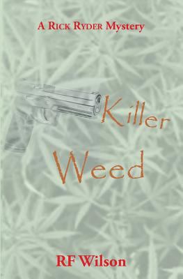 Killer Weed (Rick Ryder Mysteries) 0985387599 Book Cover
