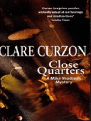 Close Quarters (A Mike Yeadings Mystery) 0751518654 Book Cover