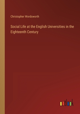 Social Life at the English Universities in the ... 3368801465 Book Cover