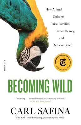 Becoming Wild: How Animal Cultures Raise Famili... 1250787610 Book Cover