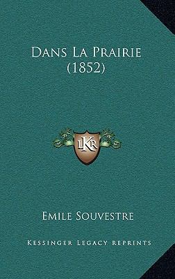Dans La Prairie (1852) [French] 1167585097 Book Cover