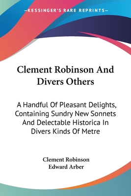 Clement Robinson And Divers Others: A Handful O... 1432533878 Book Cover