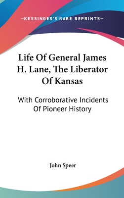 Life Of General James H. Lane, The Liberator Of... 0548279942 Book Cover