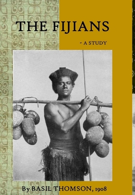 The Fijians - a Study by Basil Thomson 1312449586 Book Cover