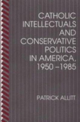 Catholic Intellectuals and Conservative Politic... 080148300X Book Cover