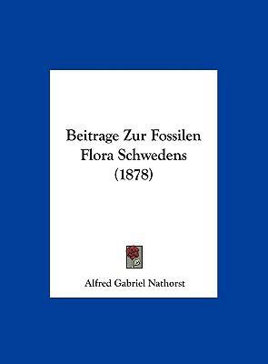 Beitrage Zur Fossilen Flora Schwedens (1878) [German] 1162359048 Book Cover