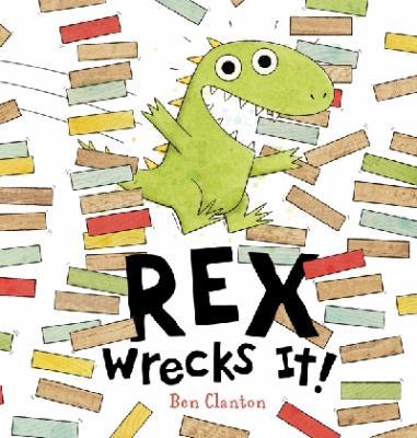 Rex Wrecks It! 0763665010 Book Cover