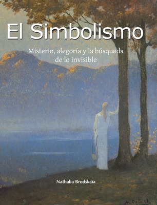 El Simbolismo: Misterio, alegoría y la búsqueda... [Spanish] 1639193774 Book Cover