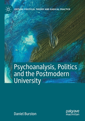 Psychoanalysis, Politics and the Postmodern Uni... 3030349233 Book Cover