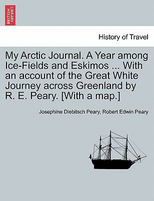 My Arctic Journal. a Year Among Ice-Fields and ... 1241438730 Book Cover