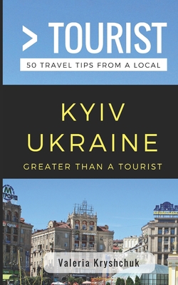 Greater Than a Tourist- Kyiv Ukraine: 50 Travel... 1981031022 Book Cover