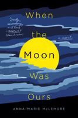 When the Moon Was Ours 1250160103 Book Cover