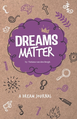 Dreams Matter: A dream journal B092C5RZ2V Book Cover