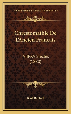 Chrestomathie De L'Ancien Francais: VIII-XV Sie... [German] 1168242762 Book Cover