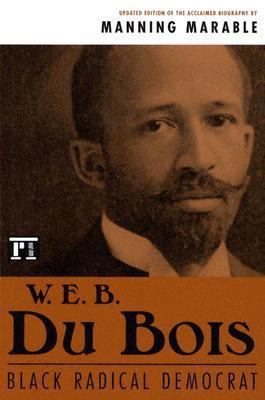 W. E. B. Du Bois: Black Radical Democrat 1594510199 Book Cover