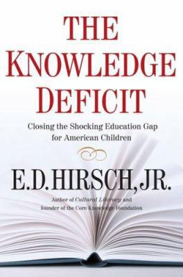 The Knowledge Deficit: Closing the Shocking Edu... 0618657312 Book Cover